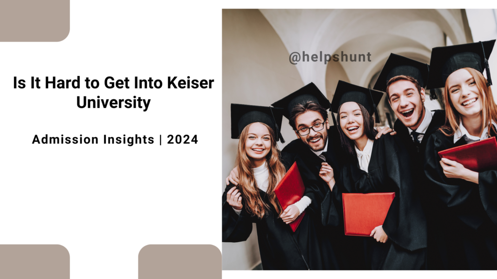 is-it-hard-to-get-into-keiser-university